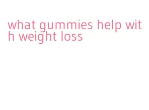 what gummies help with weight loss