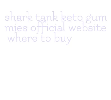 shark tank keto gummies official website where to buy