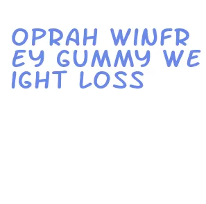 oprah winfrey gummy weight loss