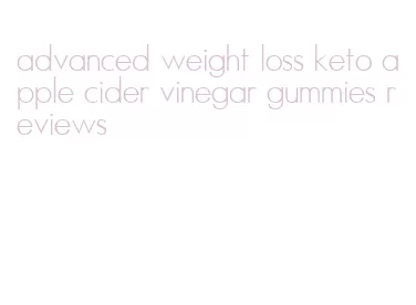 advanced weight loss keto apple cider vinegar gummies reviews