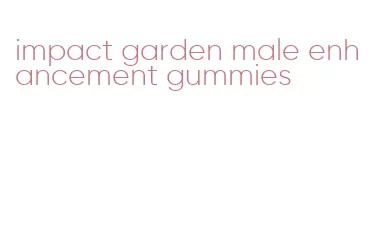 impact garden male enhancement gummies