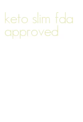 keto slim fda approved