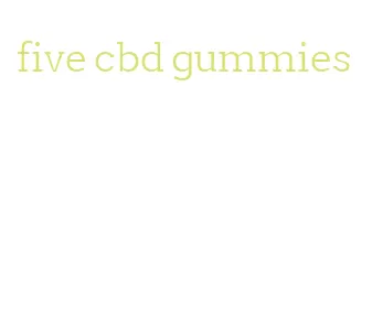 five cbd gummies