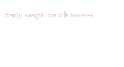 plenty weight loss pills reviews