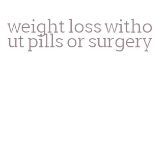 weight loss without pills or surgery