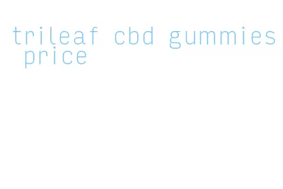 trileaf cbd gummies price