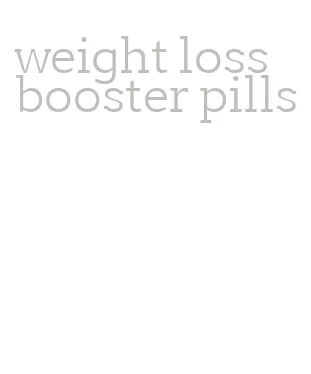 weight loss booster pills