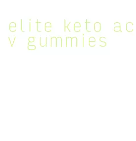 elite keto acv gummies