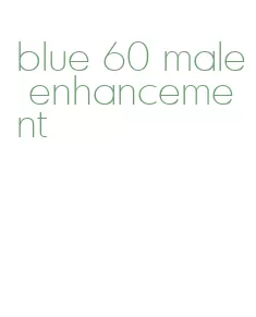 blue 60 male enhancement