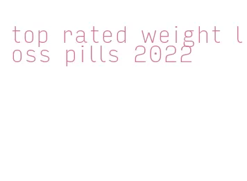 top rated weight loss pills 2022