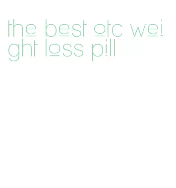 the best otc weight loss pill