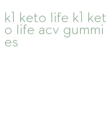 k1 keto life k1 keto life acv gummies