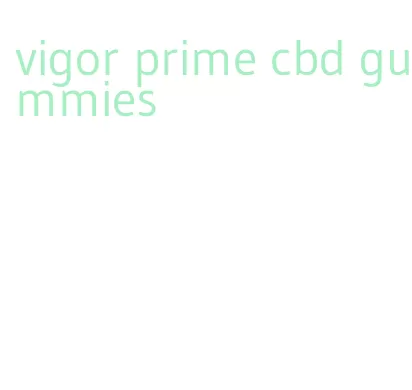 vigor prime cbd gummies