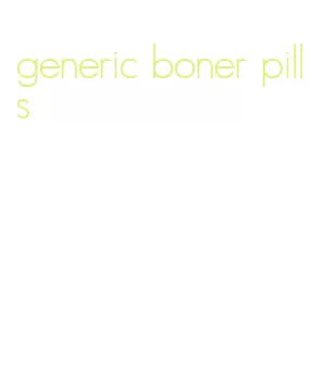 generic boner pills