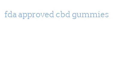 fda approved cbd gummies