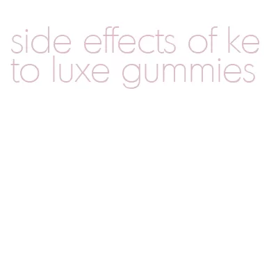 side effects of keto luxe gummies