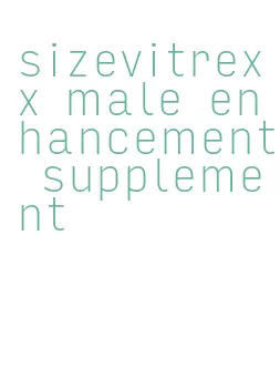 sizevitrexx male enhancement supplement