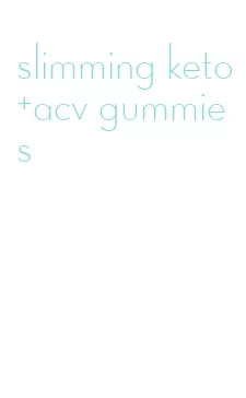 slimming keto+acv gummies