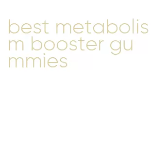 best metabolism booster gummies