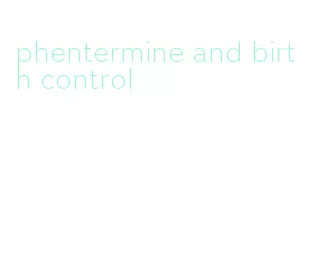 phentermine and birth control