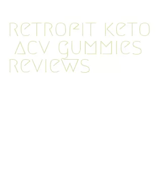 retrofit keto acv gummies reviews