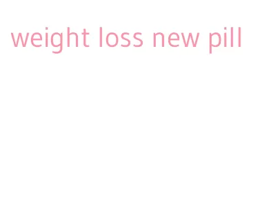 weight loss new pill