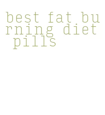 best fat burning diet pills