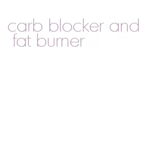 carb blocker and fat burner