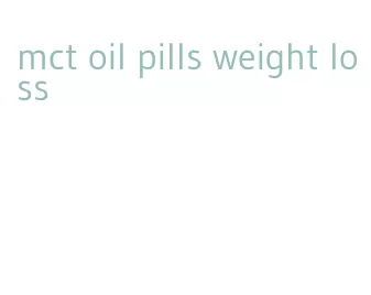 mct oil pills weight loss