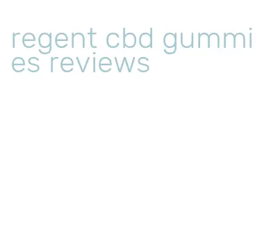 regent cbd gummies reviews