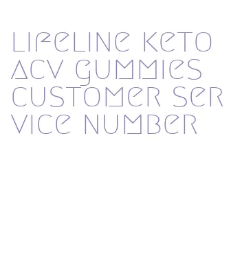 lifeline keto acv gummies customer service number