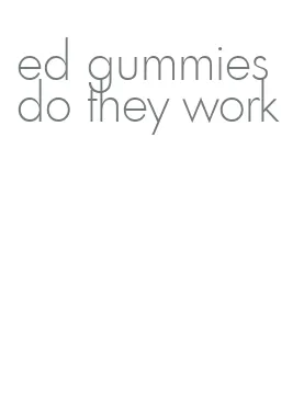 ed gummies do they work