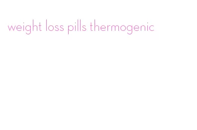 weight loss pills thermogenic