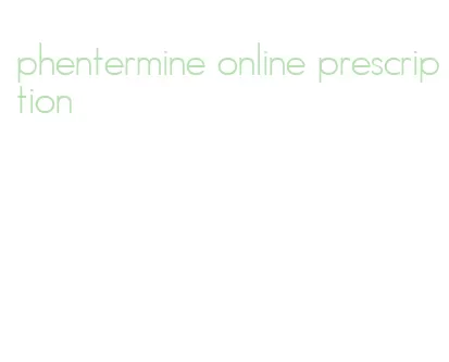 phentermine online prescription