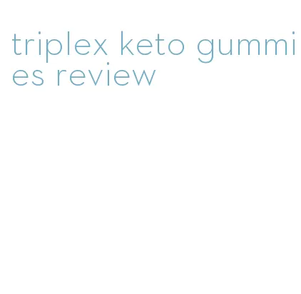 triplex keto gummies review