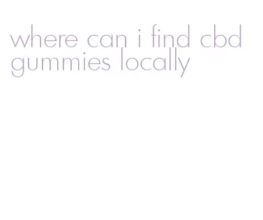 where can i find cbd gummies locally