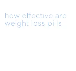 how effective are weight loss pills