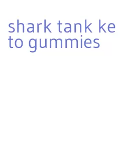 shark tank keto gummies