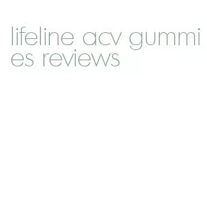 lifeline acv gummies reviews