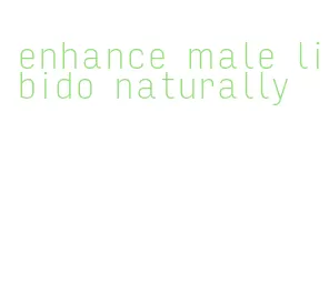 enhance male libido naturally