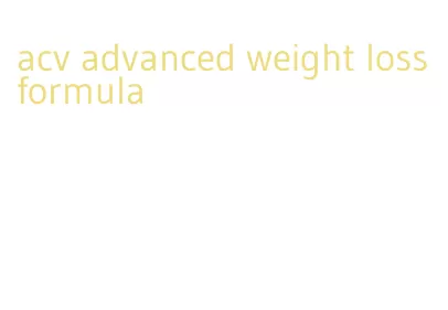 acv advanced weight loss formula