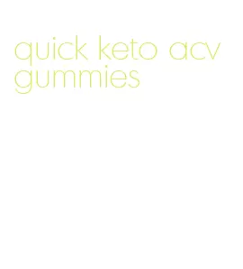 quick keto acv gummies