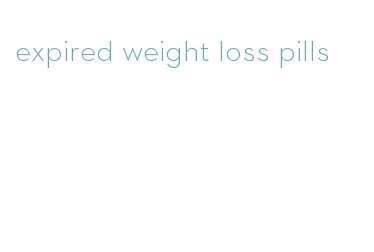 expired weight loss pills