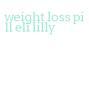 weight loss pill eli lilly