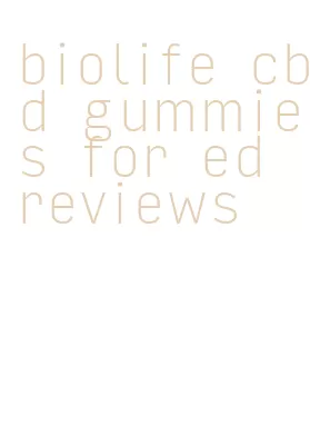 biolife cbd gummies for ed reviews