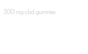 300 mg cbd gummies