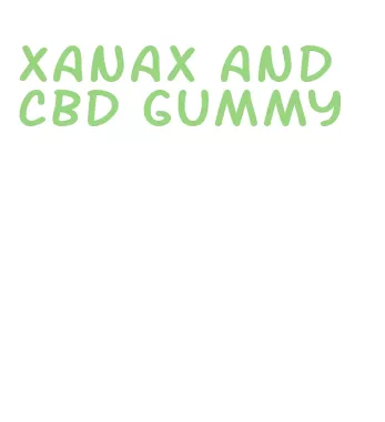 xanax and cbd gummy