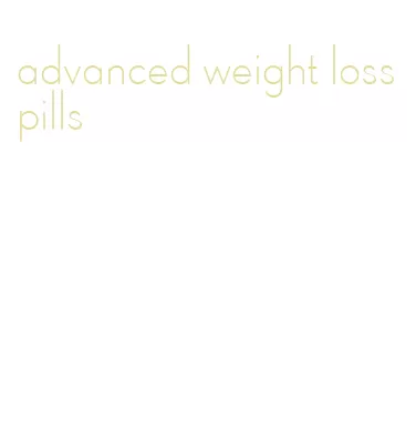 advanced weight loss pills