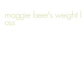 maggie beer's weight loss