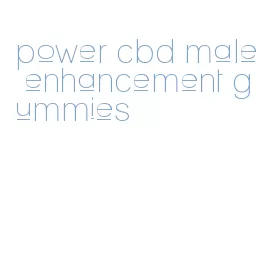 power cbd male enhancement gummies